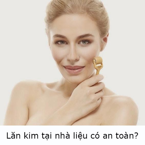 Lăn kim tại nhà có an toàn không ? Lời khuyên từ chuyên gia.